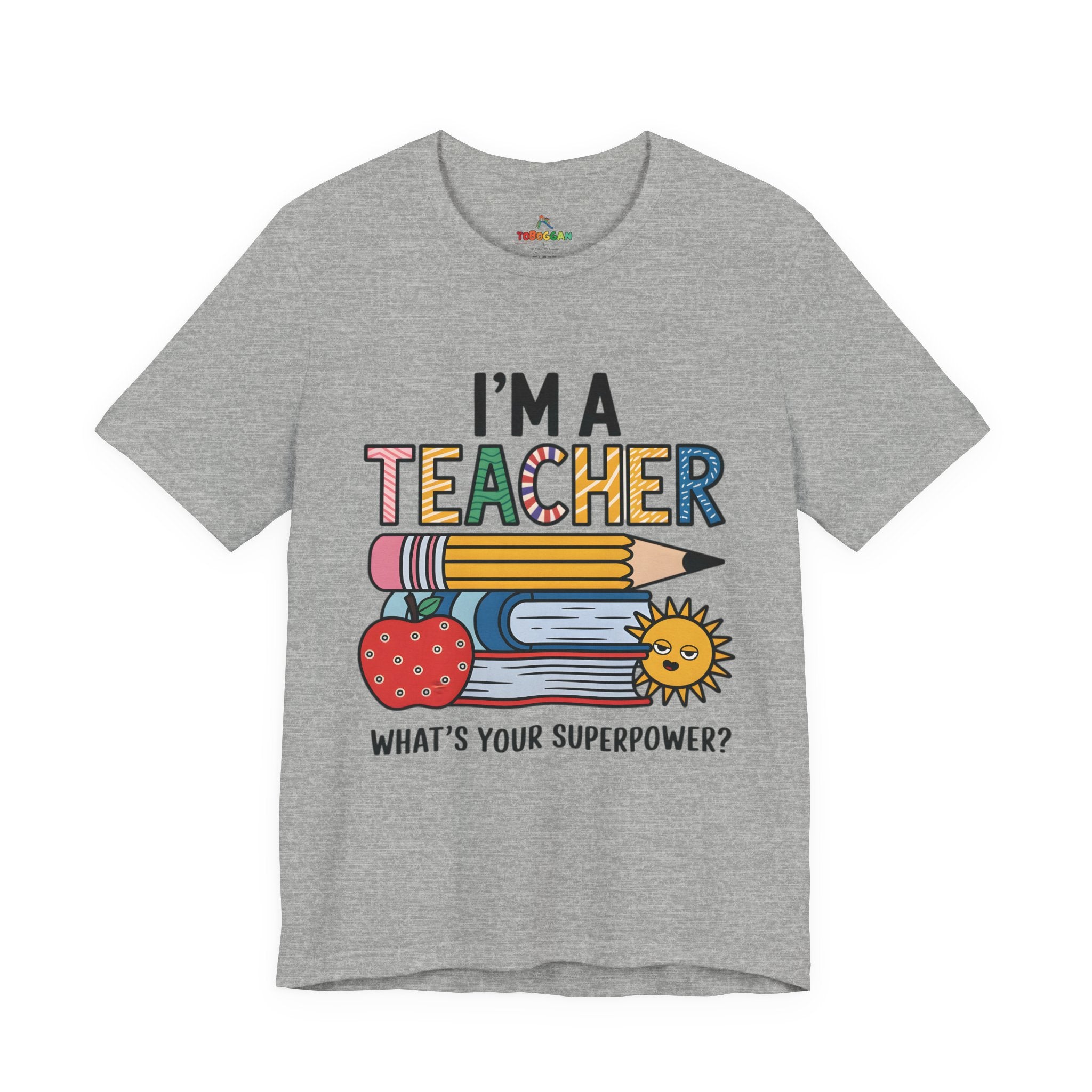 I Am A Teacher, Superpower - T-Shirt