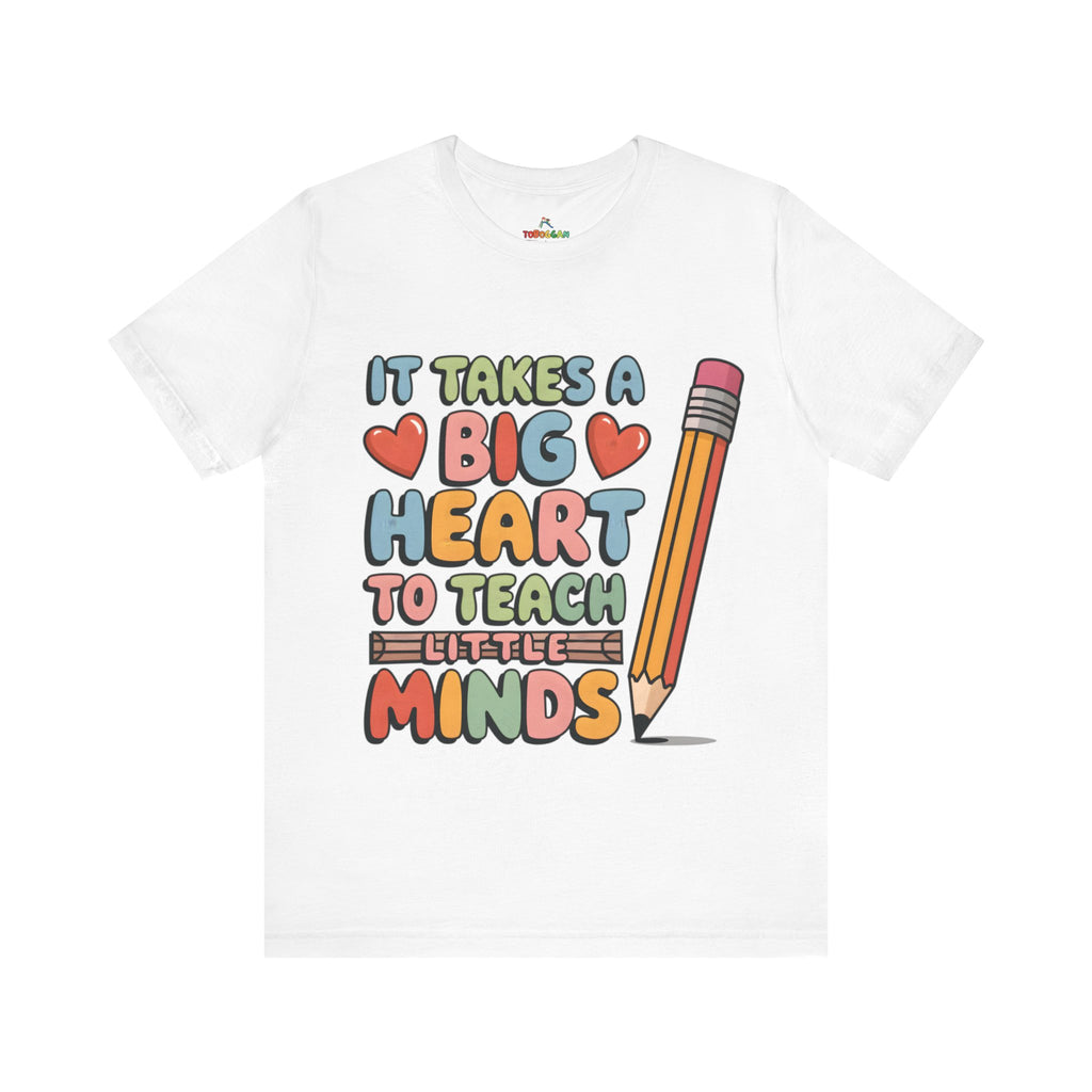 A Big Heart To Teach Little Mind - T-Shirt