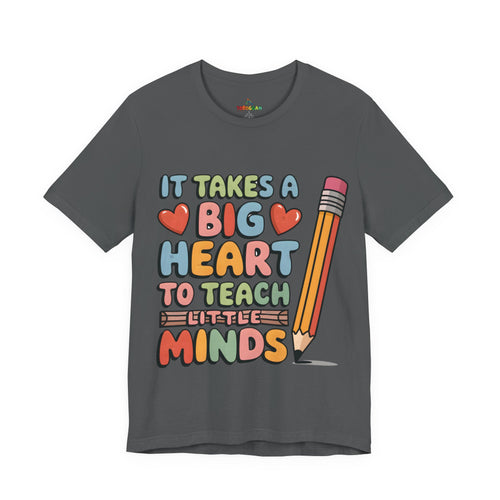 A Big Heart To Teach Little Mind - T-Shirt