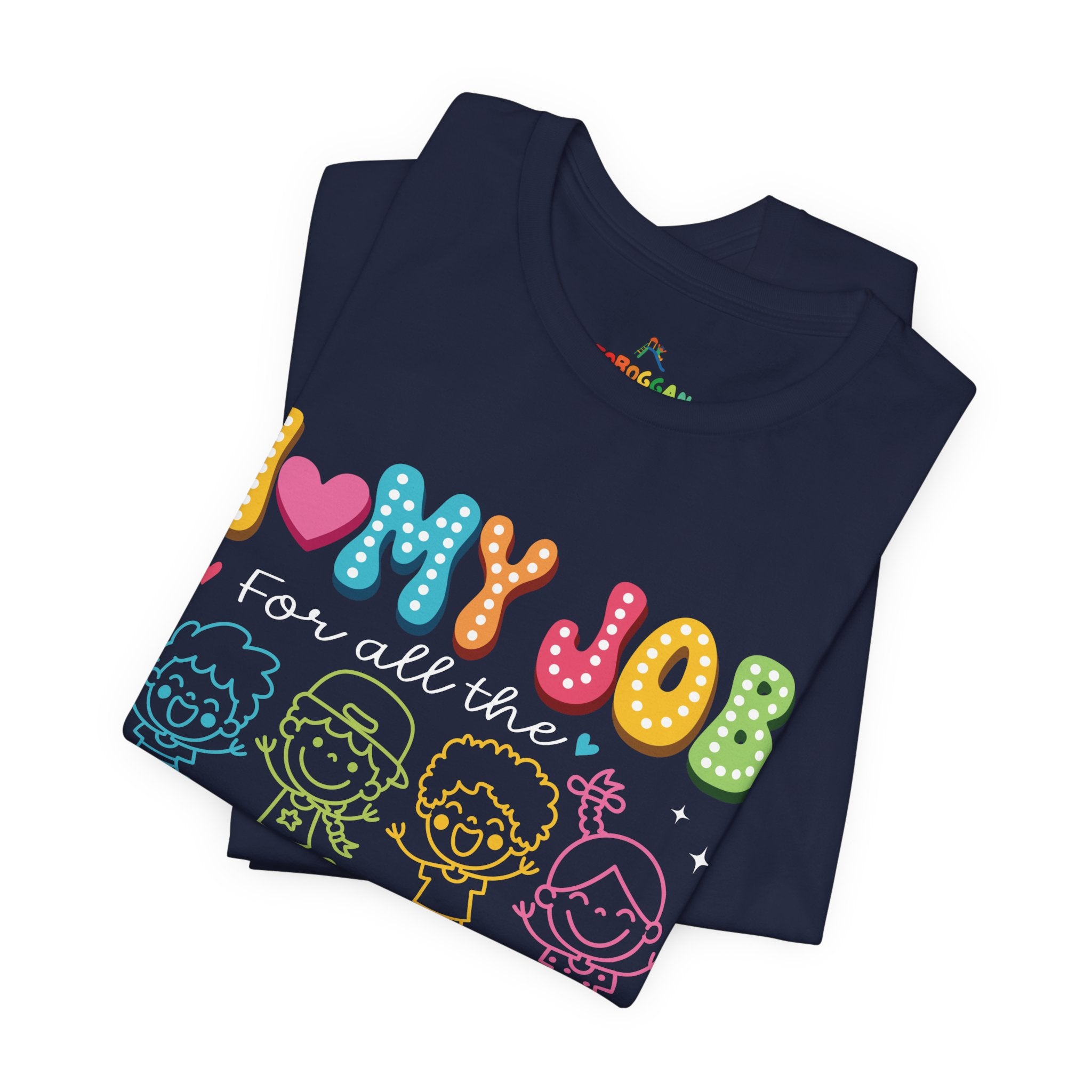 I Love My Job - T-Shirt