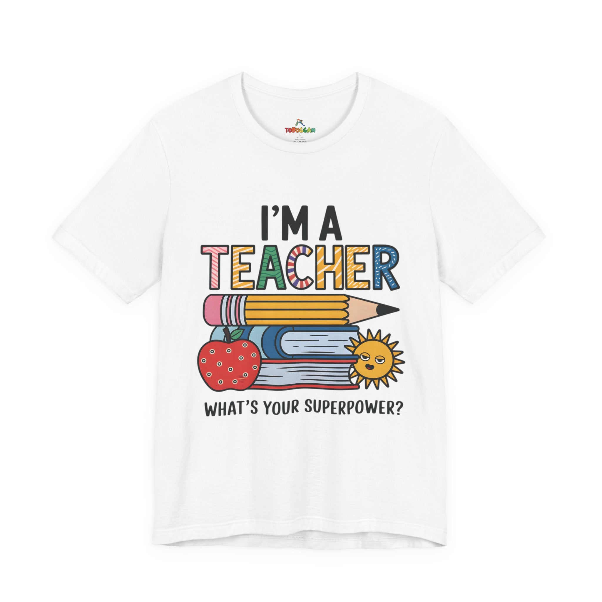 I Am A Teacher, Superpower - T-Shirt