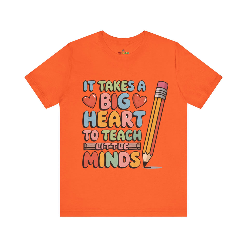 A Big Heart To Teach Little Mind - T-Shirt