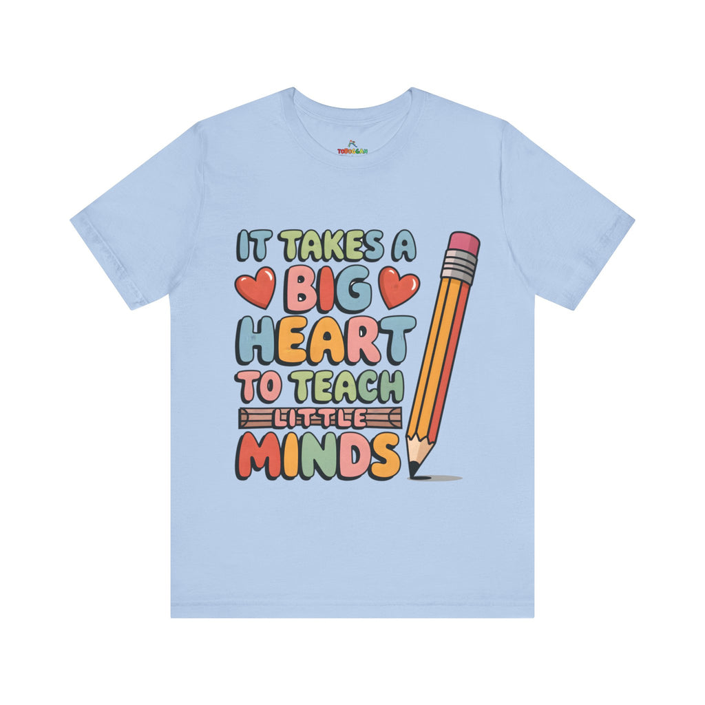 A Big Heart To Teach Little Mind - T-Shirt