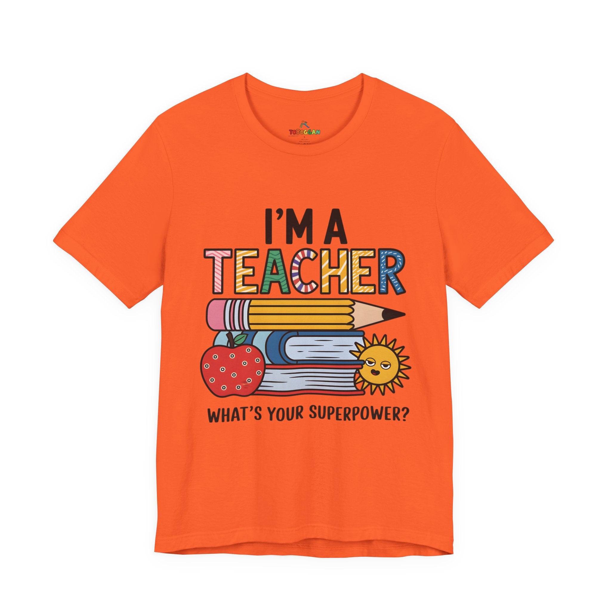 I Am A Teacher, Superpower - T-Shirt