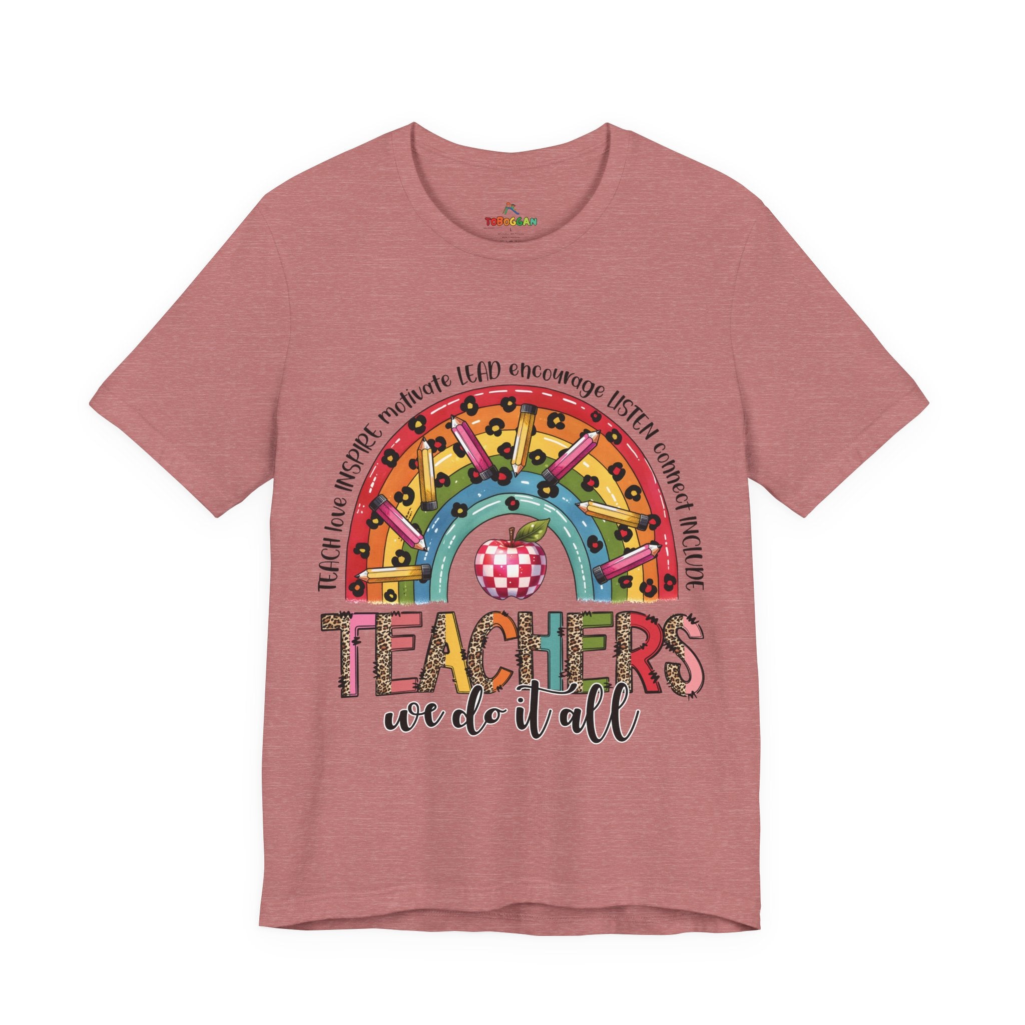 Teachers We Do It All - T-Shirt