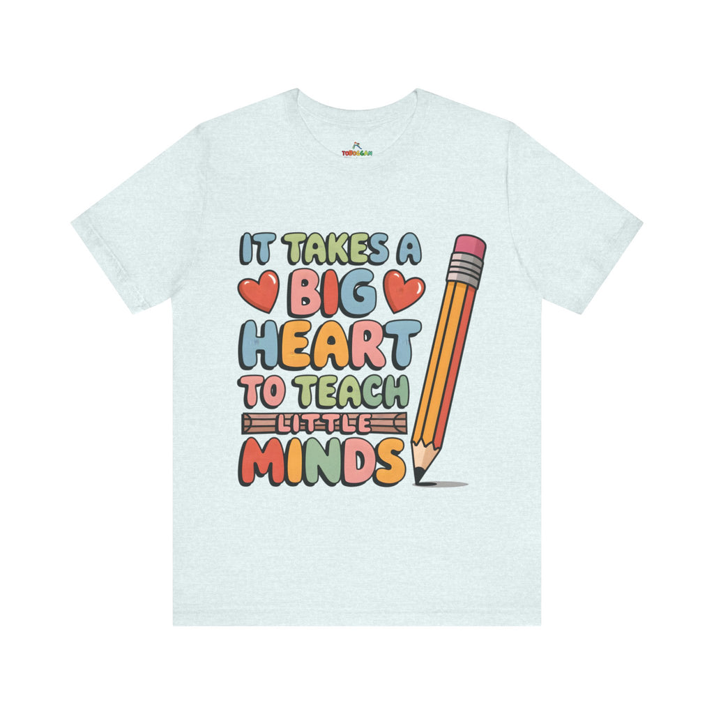 A Big Heart To Teach Little Mind - T-Shirt