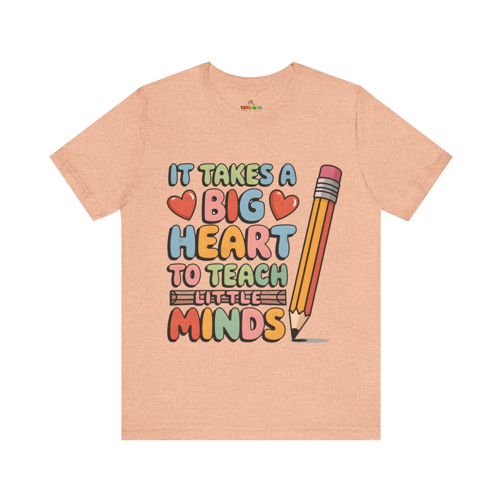 A Big Heart To Teach Little Mind - T-Shirt