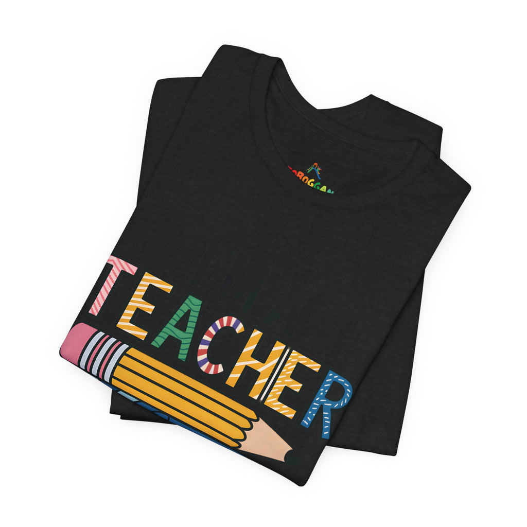 I Am A Teacher, Superpower - T-Shirt