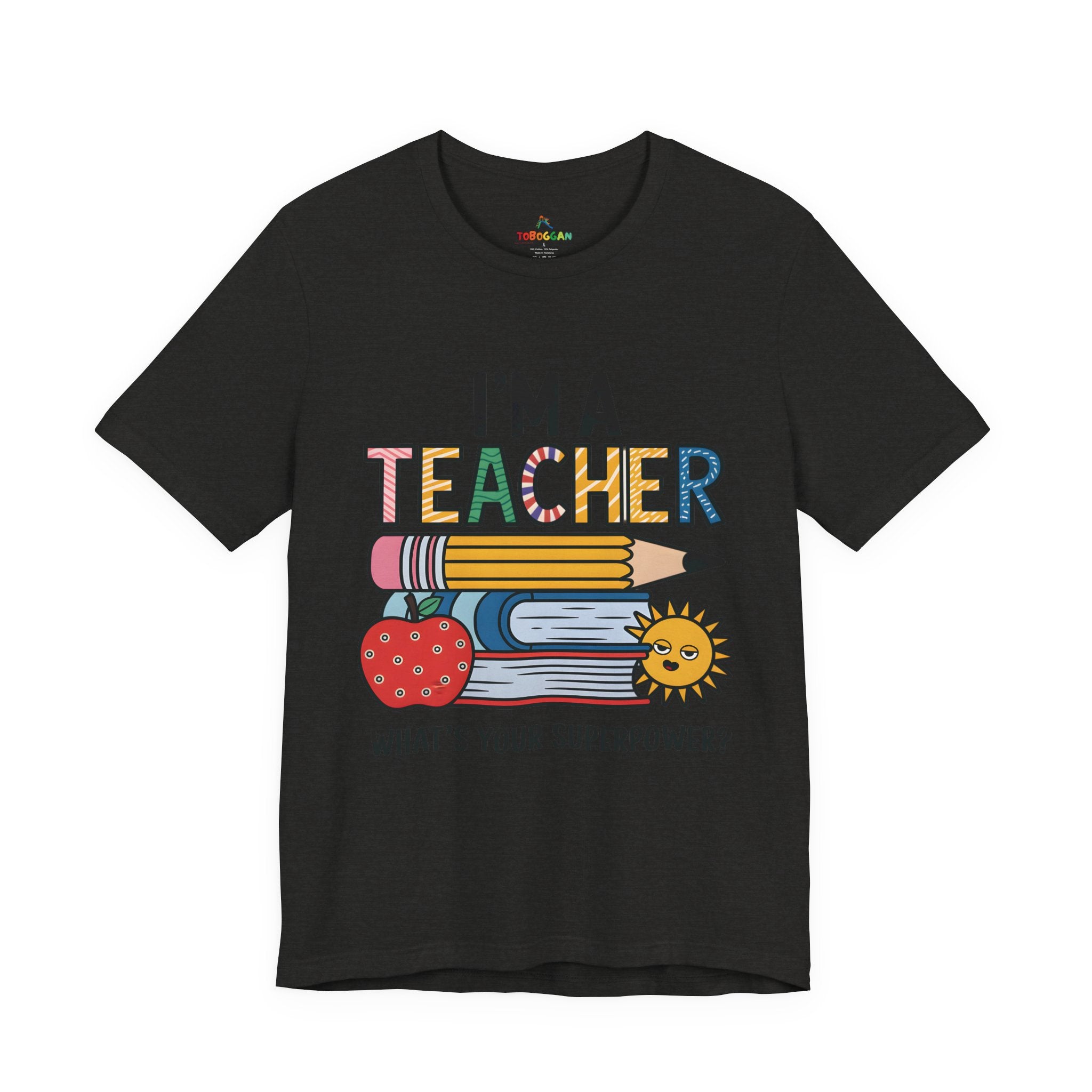 I Am A Teacher, Superpower - T-Shirt