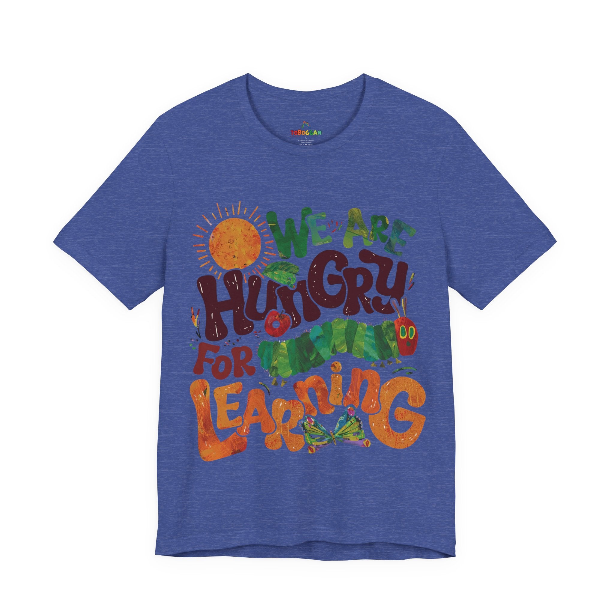 We Are Hungry for Learning Tee - T-Shirt