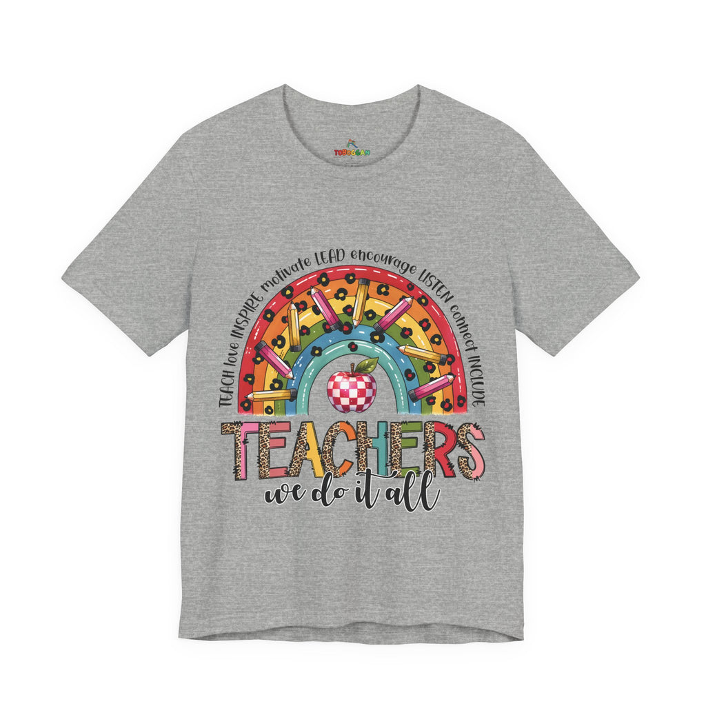 Teachers We Do It All - T-Shirt