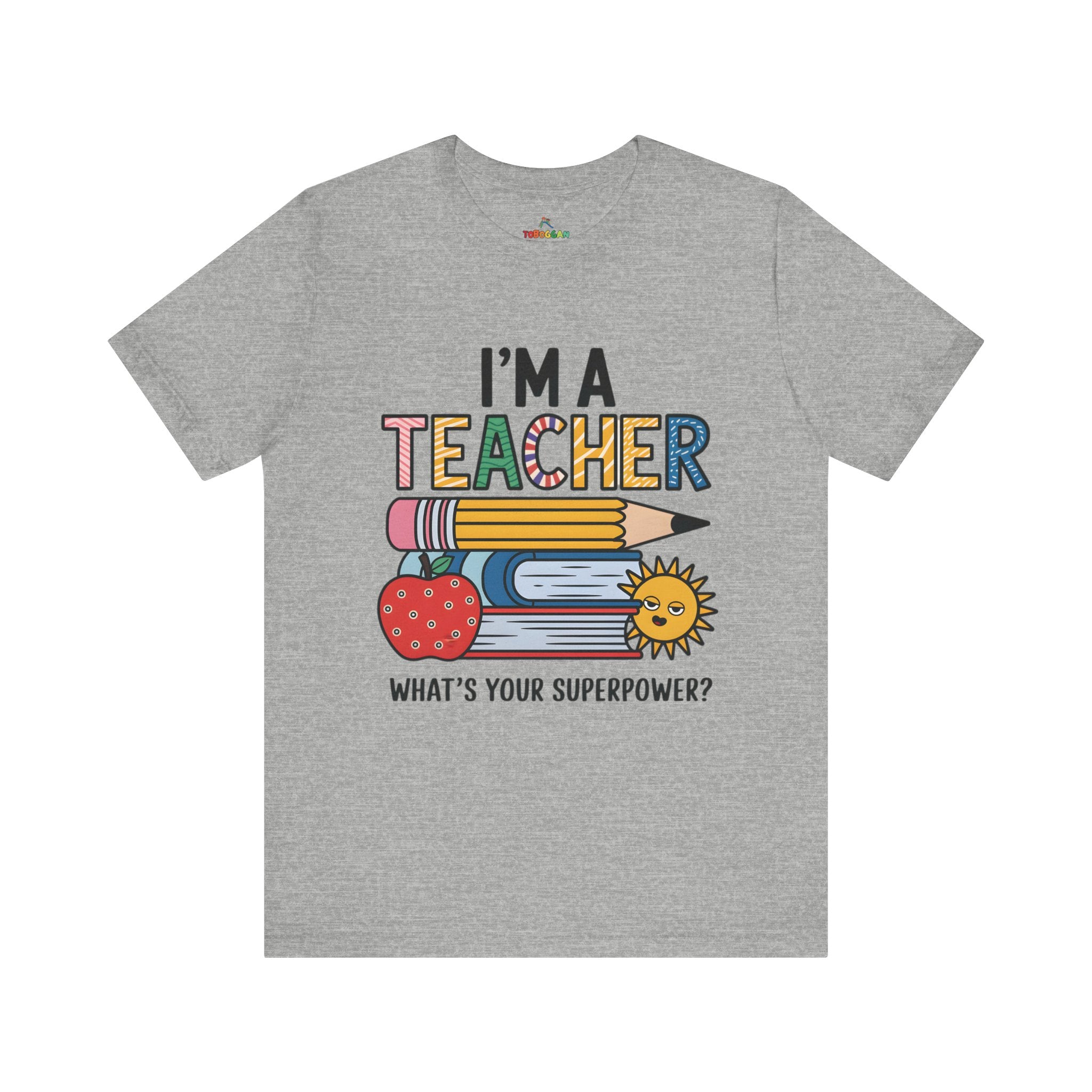 I Am A Teacher, Superpower - T-Shirt