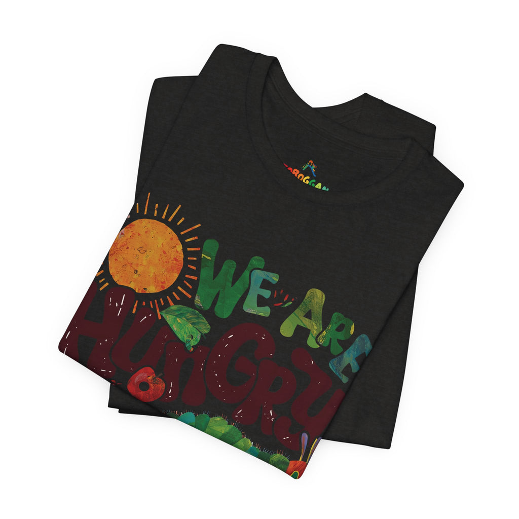 We Are Hungry for Learning Tee - T-Shirt