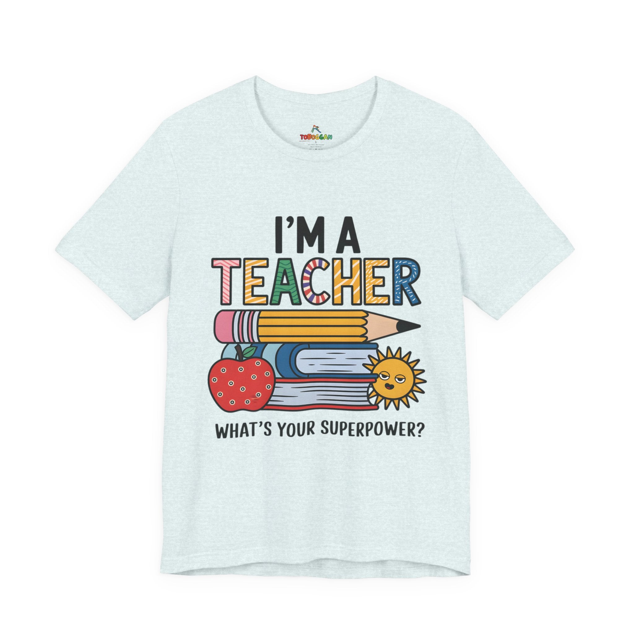 I Am A Teacher, Superpower - T-Shirt
