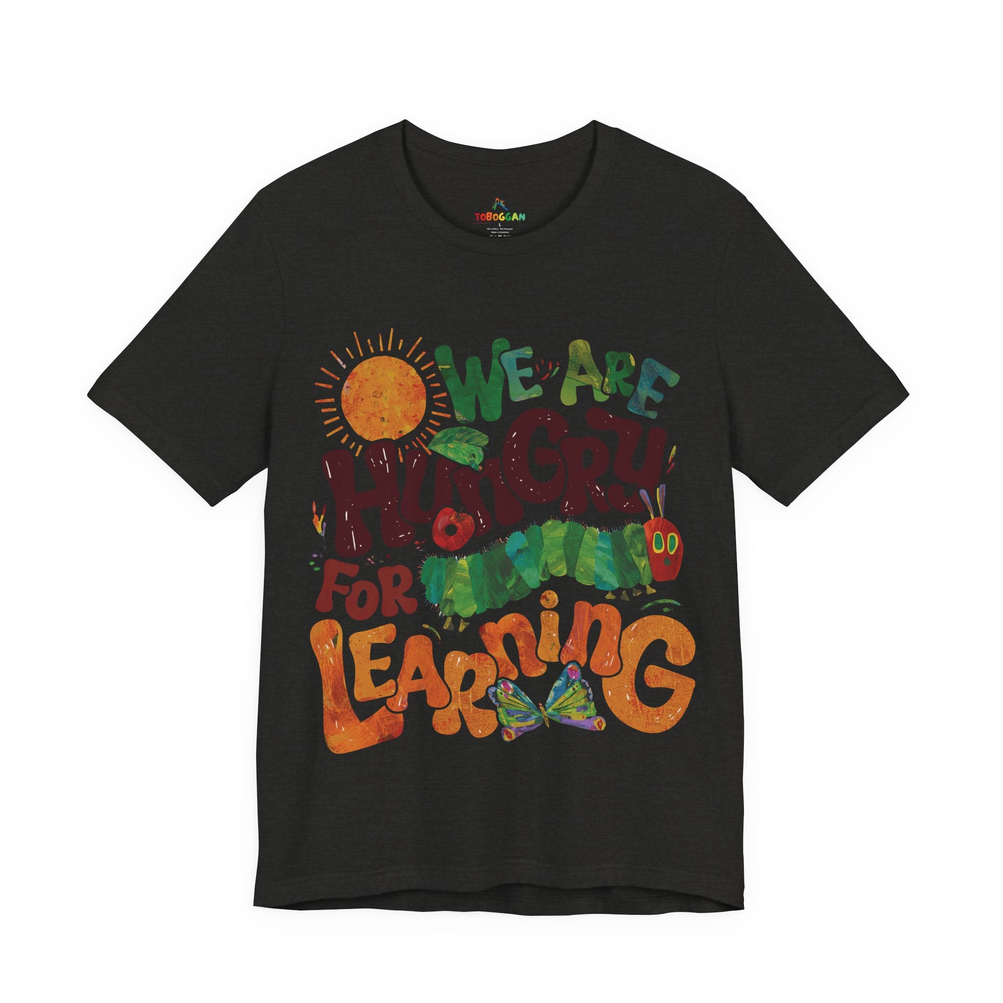 We Are Hungry for Learning Tee - T-Shirt