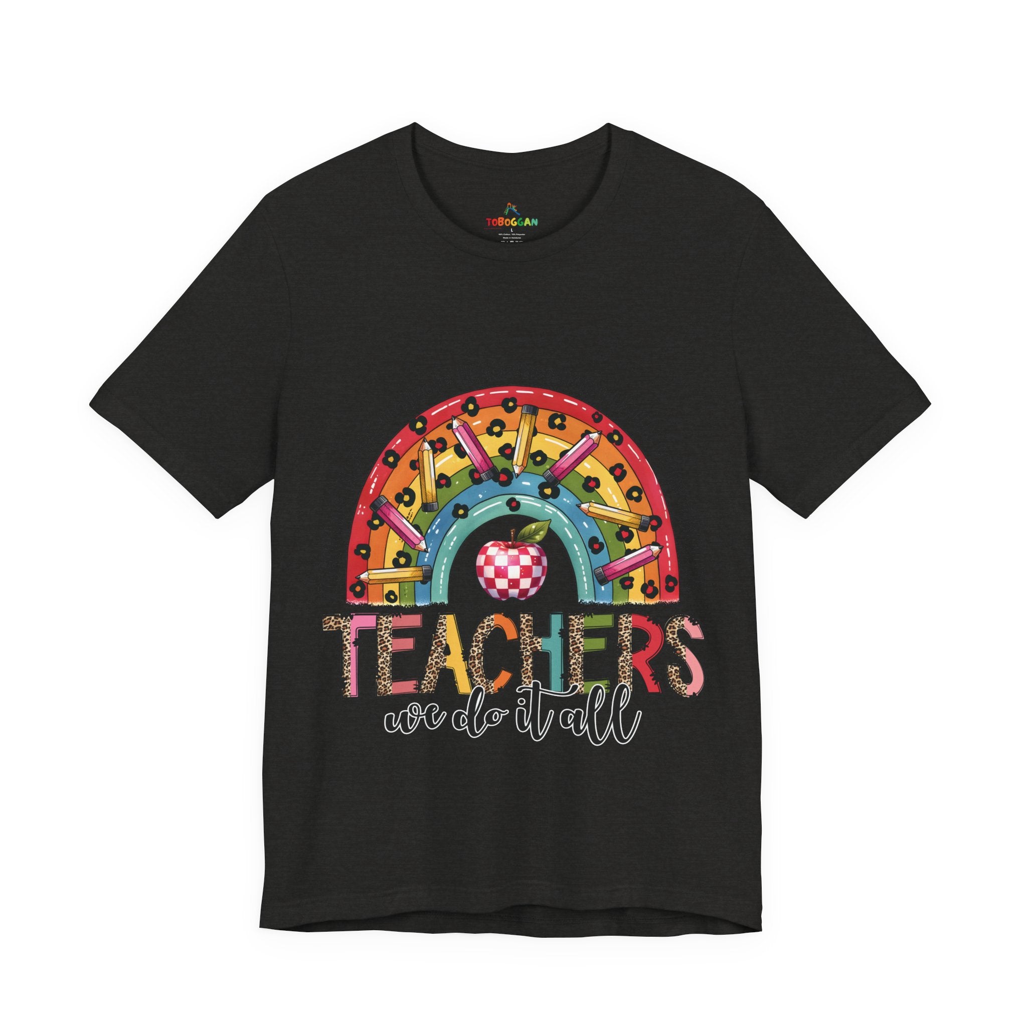 Teachers We Do It All - T-Shirt