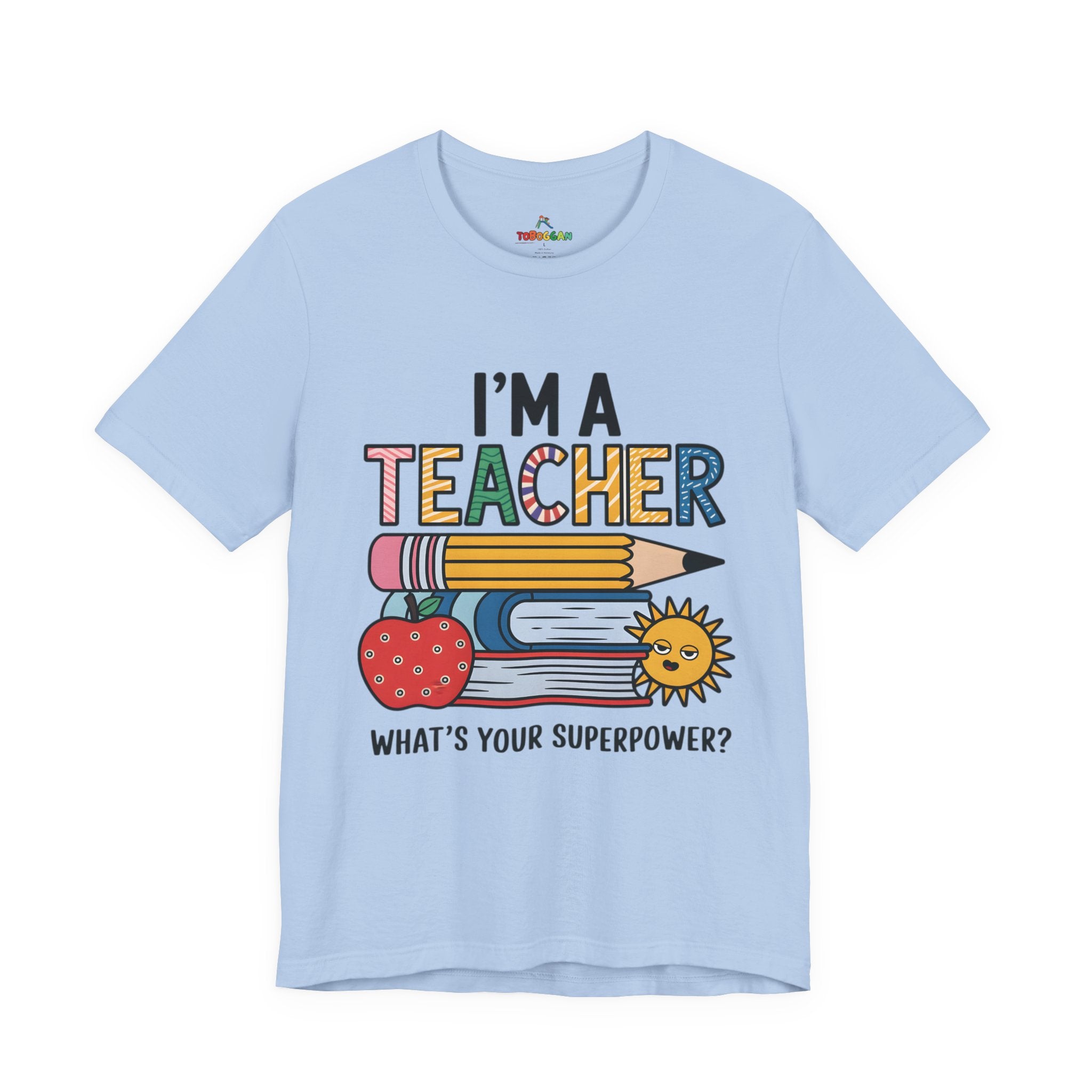 I Am A Teacher, Superpower - T-Shirt